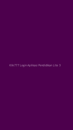 Tampilan Antarmuka Aplikasi Klik777 Login Aplikasi Pendidikan Lite - 3