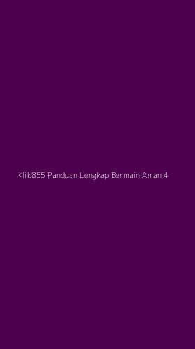 Tampilan Antarmuka Aplikasi Klik855 Panduan Lengkap Bermain Aman - 4
