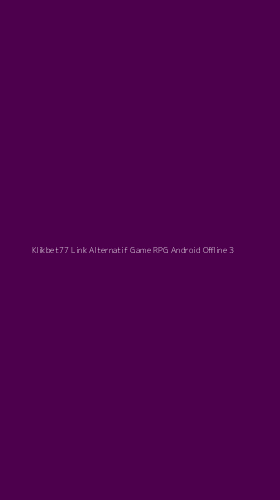 Tampilan Antarmuka Aplikasi Klikbet77 Link Alternatif Game Rpg Android Offline - 3
