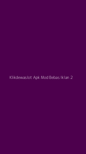 Tampilan Antarmuka Aplikasi Klikdewaslot Apk Mod Bebas Iklan - 2