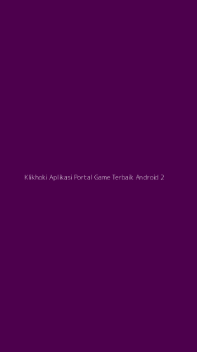 Tampilan Antarmuka Aplikasi Klikhoki Aplikasi Portal Game Terbaik Android - 2