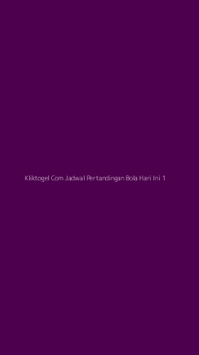 Tampilan Antarmuka Aplikasi Kliktogel Com Jadwal Pertandingan Bola Hari Ini - 1