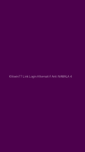 Tampilan Antarmuka Aplikasi Klikwin77 Link Login Alternatif Anti Nawala - 4