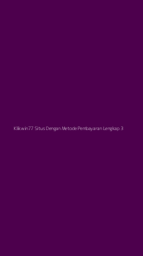 Tampilan Antarmuka Aplikasi Klikwin77 Situs Dengan Metode Pembayaran Lengkap - 3