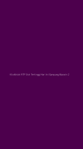 Tampilan Antarmuka Aplikasi Klix4dslot Rtp Slot Tertinggi Hari Ini Gampang Maxwin - 2