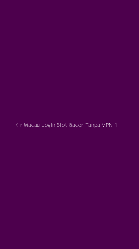Tampilan Antarmuka Aplikasi Klr Macau Login Slot Gacor Tanpa Vpn - 1