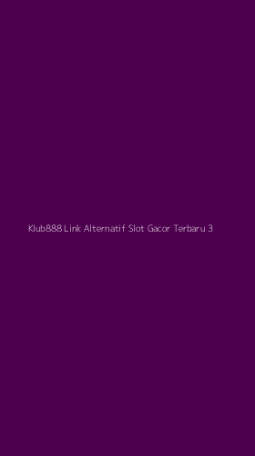 Tampilan Antarmuka Aplikasi Klub888 Link Alternatif Slot Gacor Terbaru - 3