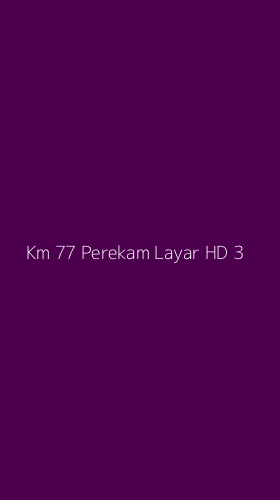 Tampilan Antarmuka Aplikasi Km 77 Perekam Layar Hd - 3