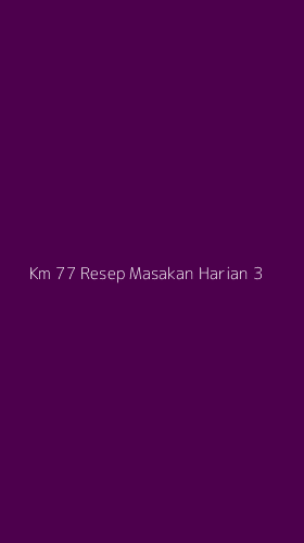 Tampilan Antarmuka Aplikasi Km 77 Resep Masakan Harian - 3