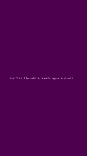 Tampilan Antarmuka Aplikasi Km77 Link Alternatif Aplikasi Kebugaran Android - 2