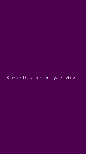 Tampilan Antarmuka Aplikasi Km777 Dana Terpercaya 2026 - 2