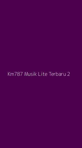 Tampilan Antarmuka Aplikasi Km787 Musik Lite Terbaru - 2