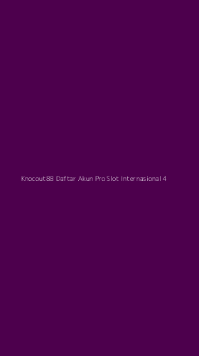 Tampilan Antarmuka Aplikasi Knocout88 Daftar Akun Pro Slot Internasional - 4