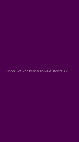 Tampilan Antarmuka Aplikasi Koboi Slot 777 Pembersih Ram Otomatis - 2