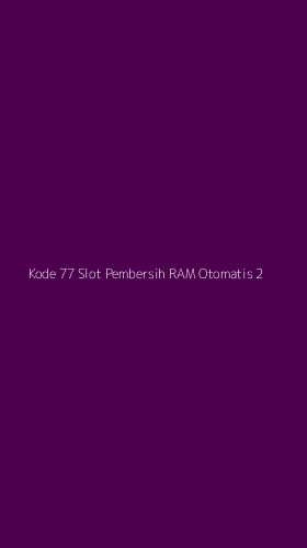 Tampilan Antarmuka Aplikasi Kode 77 Slot Pembersih Ram Otomatis - 2
