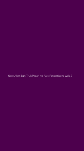 Tampilan Antarmuka Aplikasi Kode Alam Ban Truk Pecah 4d Alat Pengembang Web - 2
