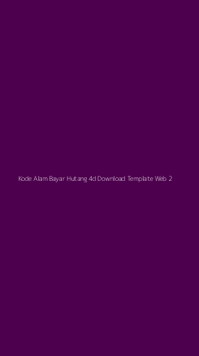 Tampilan Antarmuka Aplikasi Kode Alam Bayar Hutang 4d Download Template Web - 2