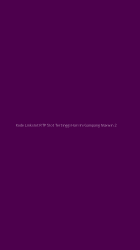 Tampilan Antarmuka Aplikasi Kode Linkslot Rtp Slot Tertinggi Hari Ini Gampang Maxwin - 2
