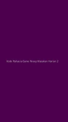 Tampilan Antarmuka Aplikasi Kode Rahasia Game Resep Masakan Harian - 2