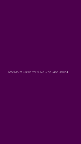 Tampilan Antarmuka Aplikasi Kode4d Slot Link Daftar Semua Jenis Game Online - 4