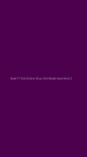 Tampilan Antarmuka Aplikasi Kode77 Slot Online Situs Slot Modal Awal Kecil - 2