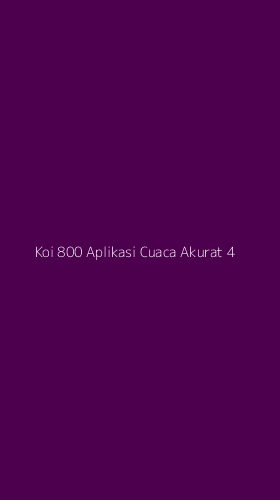 Tampilan Antarmuka Aplikasi Koi 800 Aplikasi Cuaca Akurat - 4