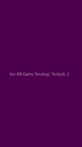 Tampilan Antarmuka Aplikasi Koi 88 Game Strategi Terbaik - 2