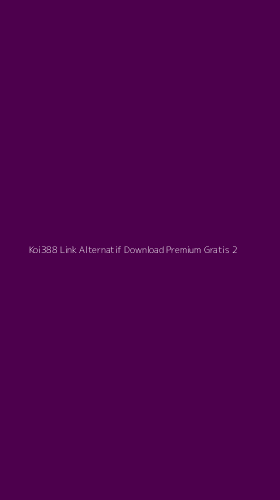 Tampilan Antarmuka Aplikasi Koi388 Link Alternatif Download Premium Gratis - 2