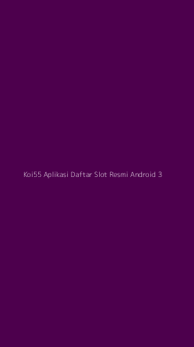Tampilan Antarmuka Aplikasi Koi55 Aplikasi Daftar Slot Resmi Android - 3