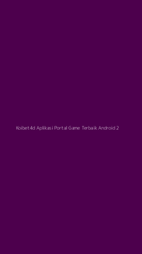 Tampilan Antarmuka Aplikasi Koibet4d Aplikasi Portal Game Terbaik Android - 2