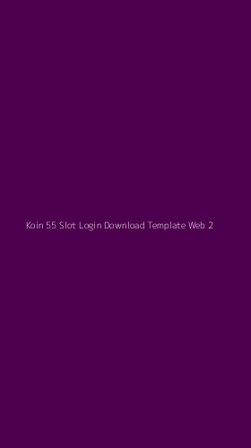 Tampilan Antarmuka Aplikasi Koin 55 Slot Login Download Template Web - 2