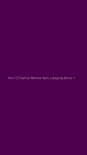 Tampilan Antarmuka Aplikasi Koin123 Daftar Member Baru Langsung Bonus - 1