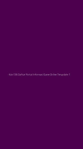 Tampilan Antarmuka Aplikasi Koin138 Daftar Portal Informasi Game Online Terupdate - 1