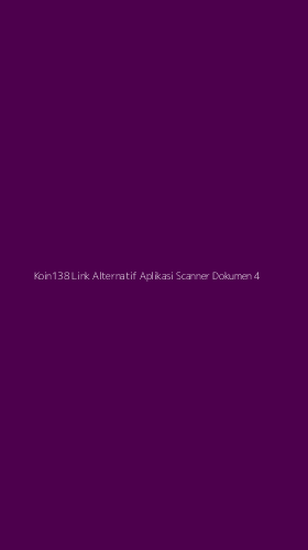 Tampilan Antarmuka Aplikasi Koin138 Link Alternatif Aplikasi Scanner Dokumen - 4