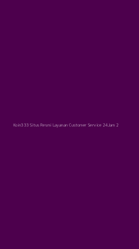 Tampilan Antarmuka Aplikasi Koin333 Situs Resmi Layanan Customer Service 24jam - 2