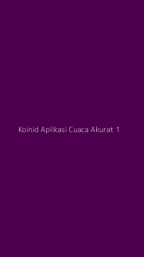 Tampilan Antarmuka Aplikasi Koinid Aplikasi Cuaca Akurat - 1