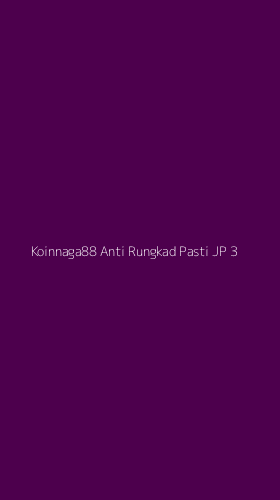 Tampilan Antarmuka Aplikasi Koinnaga88 Anti Rungkad Pasti Jp - 3