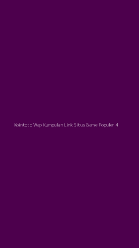 Tampilan Antarmuka Aplikasi Kointoto Wap Kumpulan Link Situs Game Populer - 4