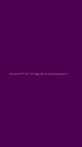 Tampilan Antarmuka Aplikasi Koislot4d Rtp Slot Tertinggi Hari Ini Gampang Maxwin - 3