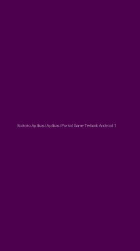 Tampilan Antarmuka Aplikasi Koitoto Aplikasi Aplikasi Portal Game Terbaik Android - 1