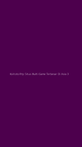 Tampilan Antarmuka Aplikasi Koitoto Rtp Situs Multi Game Terbesar Di Asia - 3