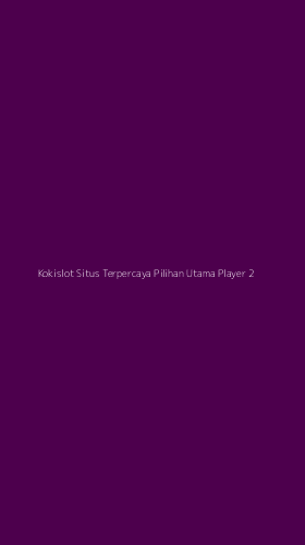 Tampilan Antarmuka Aplikasi Kokislot Situs Terpercaya Pilihan Utama Player - 2