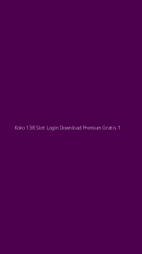 Tampilan Antarmuka Aplikasi Koko 138 Slot Login Download Premium Gratis - 1