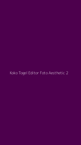 Tampilan Antarmuka Aplikasi Koko Togel Editor Foto Aesthetic - 2