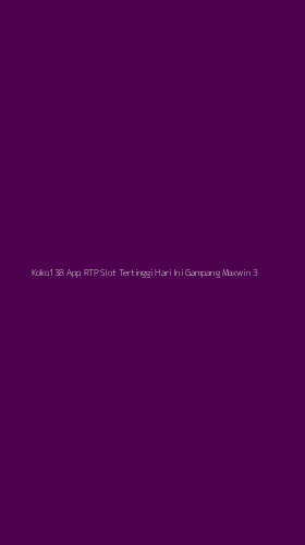 Tampilan Antarmuka Aplikasi Koko138 App Rtp Slot Tertinggi Hari Ini Gampang Maxwin - 3