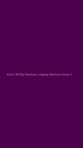 Tampilan Antarmuka Aplikasi Koko138 Rtp Panduan Lengkap Bermain Aman - 2