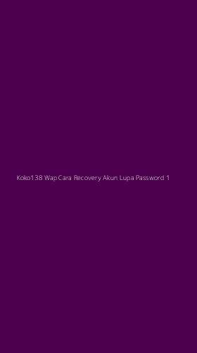 Tampilan Antarmuka Aplikasi Koko138 Wap Cara Recovery Akun Lupa Password - 1