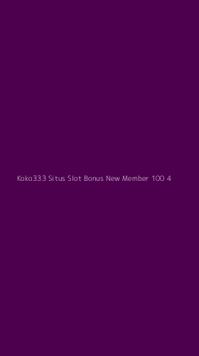 Tampilan Antarmuka Aplikasi Koko333 Situs Slot Bonus New Member 100 - 4