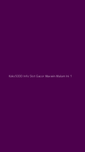 Tampilan Antarmuka Aplikasi Koko5000 Info Slot Gacor Maxwin Malam Ini - 1