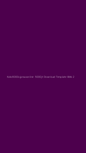 Tampilan Antarmuka Aplikasi Koko5000xjpmaxonline 5000jt Download Template Web - 2